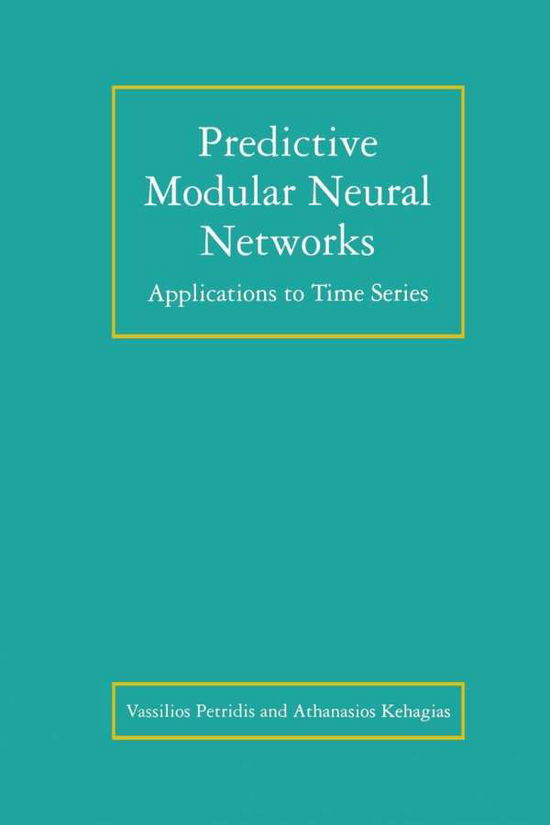 Cover for Vassilios Petridis · Predictive Modular Neural Networks: Applications to Time Series - The Springer International Series in Engineering and Computer Science (Hardcover Book) [1998 edition] (1998)