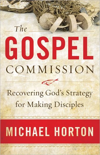 Cover for Michael Horton · The Gospel Commission - Recovering God's Strategy for Making Disciples (Pocketbok) [Reprint edition] (2012)