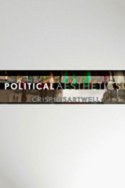 Cover for Crispin Sartwell · Political Aesthetics (Hardcover Book) (2010)