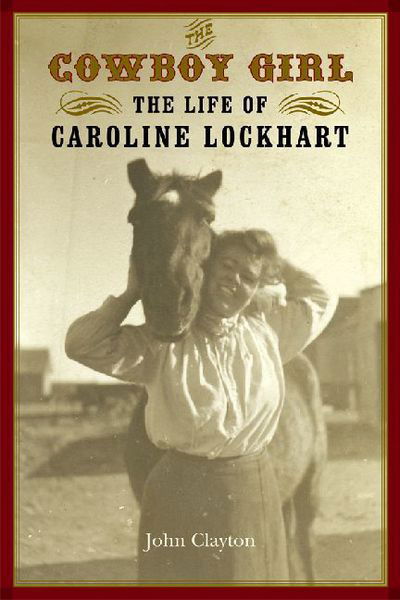 Cover for John Clayton · The Cowboy Girl: The Life of Caroline Lockhart - Women in the West (Paperback Bog) (2007)