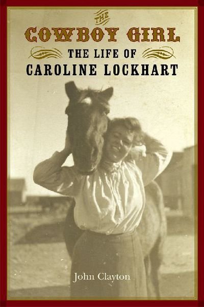 Cover for John Clayton · The Cowboy Girl: The Life of Caroline Lockhart - Women in the West (Paperback Book) (2007)