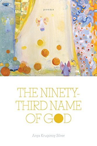 Cover for Anya Krugovoy Silver · The Ninety-Third Name of God: Poems (Pocketbok) (2010)