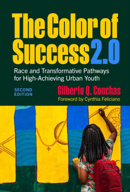 Cover for Gilberto Q. Conchas · The Color of Success 2.0: Race and Transformative Pathways for High-Achieving Urban Youth (Paperback Book) [2 Revised edition] (2024)