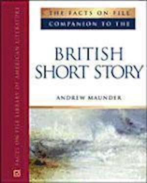 Cover for Andrew Maunder · The Facts on File Companion to the British Short Story - Companion to Literature Series (Hardcover Book) (2007)