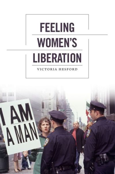 Cover for Victoria Hesford · Feeling Women's Liberation - Next Wave: New Directions in Women's Studies (Paperback Book) (2013)