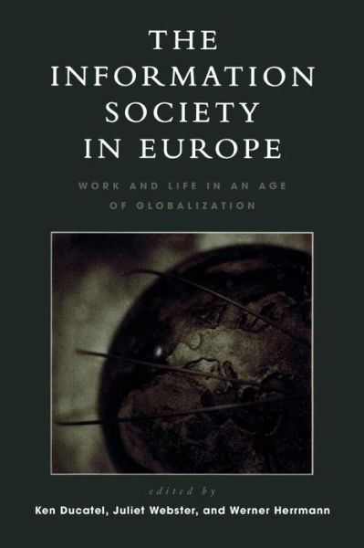 Cover for Ken Ducatel · The Information Society in Europe: Work and Life in an Age of Globalization - Critical Media Studies: Institutions, Politics, and Culture (Paperback Book) (2000)