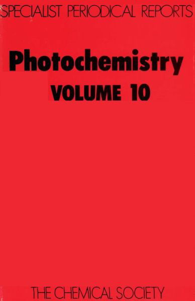 Photochemistry: Volume 10 - Specialist Periodical Reports - Royal Society of Chemistry - Bücher - Royal Society of Chemistry - 9780851865904 - 1979