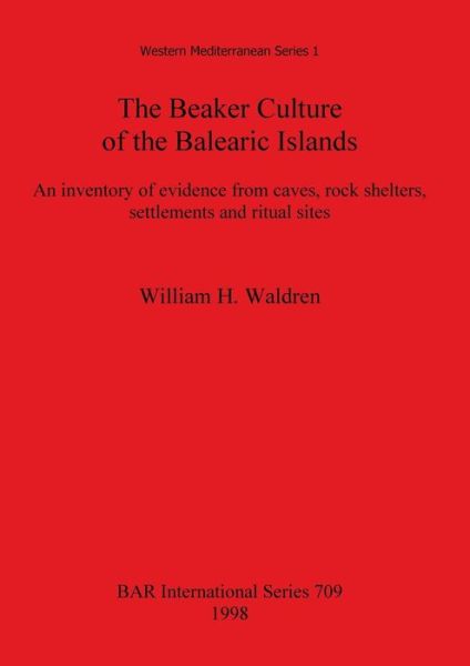 Cover for William H. Waldren · The Beaker culture of the Balearic Islands (Book) (1998)