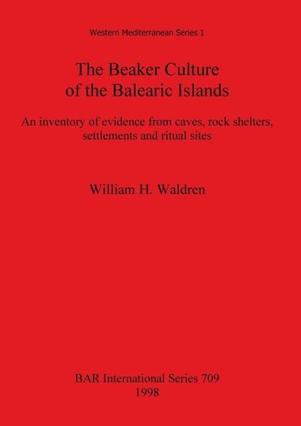 Cover for William H. Waldren · The Beaker culture of the Balearic Islands (Bog) (1998)