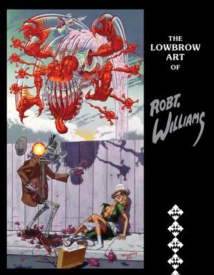 Cover for Robert Williams · The Lowbrow Art Of Robert Williams (Inbunden Bok) [New Hardcover edition] (2022)