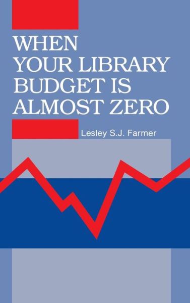 Cover for Lesley S. J. Farmer · When Your Library Budget Is Almost Zero (Hardcover Book) (1993)