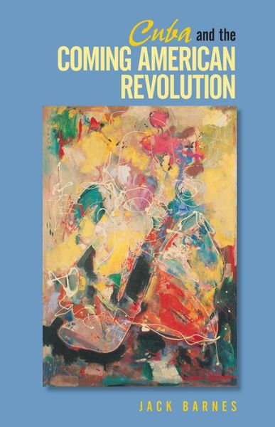 Cover for Jack Barnes · Cuba and the Coming American Revolution (Paperback Book) (2007)