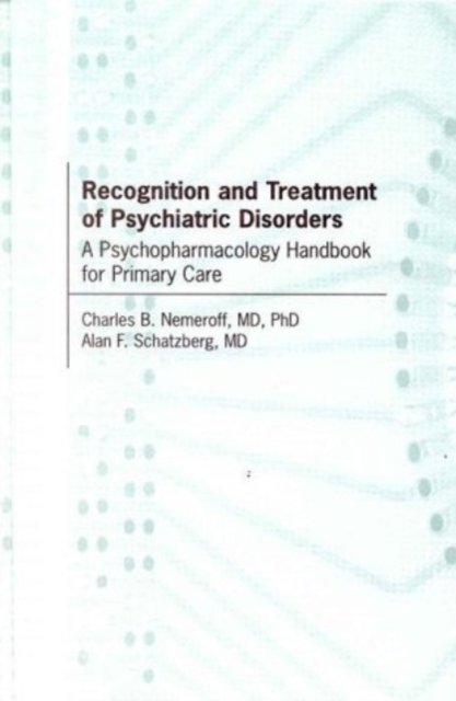 Cover for Charles B. Nemeroff · Recognition and Treatment of Psychiatric Disorders: A Psychopharmacology Handbook for Primary Care (Hardcover bog) (1999)