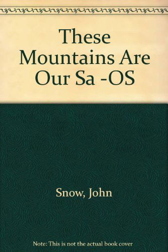 Cover for John Snow · These Mountains Are Our Sa -os (Taschenbuch) (1999)