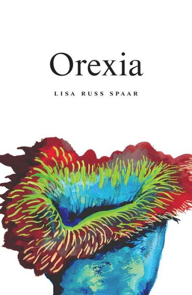 Orexia: Poems - Lisa Russ Spaar - Boeken - Persea Books Inc - 9780892554904 - 23 oktober 2024