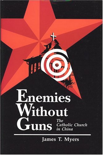 Cover for James Myers · Enemies Without Guns: the Catholic Church in the People's Republic of China (Hardcover Book) (1998)