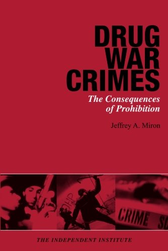 Cover for Jeffrey A. Miron · Drug War Crimes: The Consequences of Prohibition (Paperback Book) (2004)