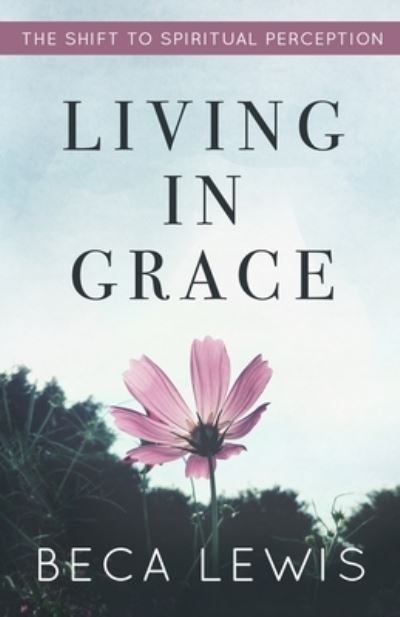 Cover for Beca Lewis · Living in Grace (Paperback Book) (2019)