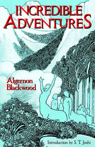 Cover for Algernon Blackwood · Incredible Adventures (Paperback Book) [First edition] (2004)