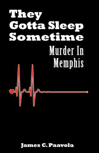 Cover for James C. Paavola · They Gotta Sleep Sometime: Murder in Memphis (Paperback Book) (2011)