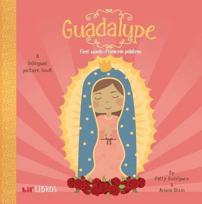 Cover for Patty Rodriguez · Guadalupe:First Words / Primeras Palabras (Board book) [Bilingual edition] (2018)