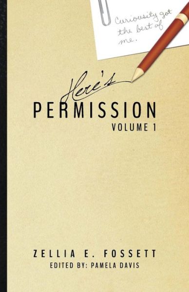 Here's Permission: Volume 1 - Zellia E Fossett - Books - G Publishing - 9780986237904 - December 1, 2014