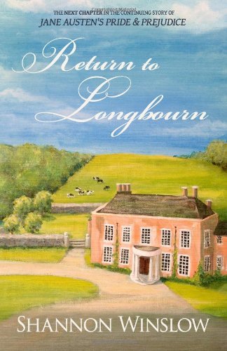 Cover for Shannon Winslow · Return to Longbourn: the Next Chapter in the Continuing Story of Jane Austen's Pride and Prejudice (Paperback Bog) (2013)