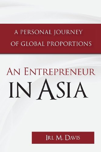 Cover for Irl M. Davis · An Entrepreneur in Asia: a Personal Journey of Global Proportions (Paperback Bog) (2013)