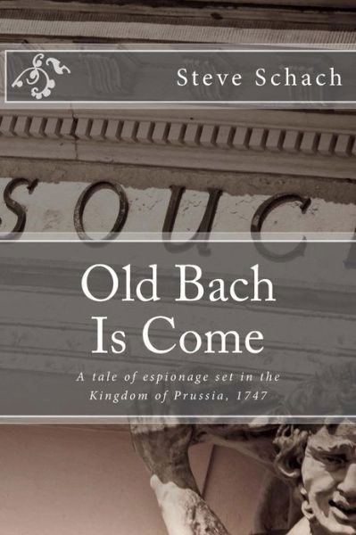 Old Bach is Come - Steve Schach - Libros - Wandering in the Words Press - 9780989153904 - 18 de marzo de 2013