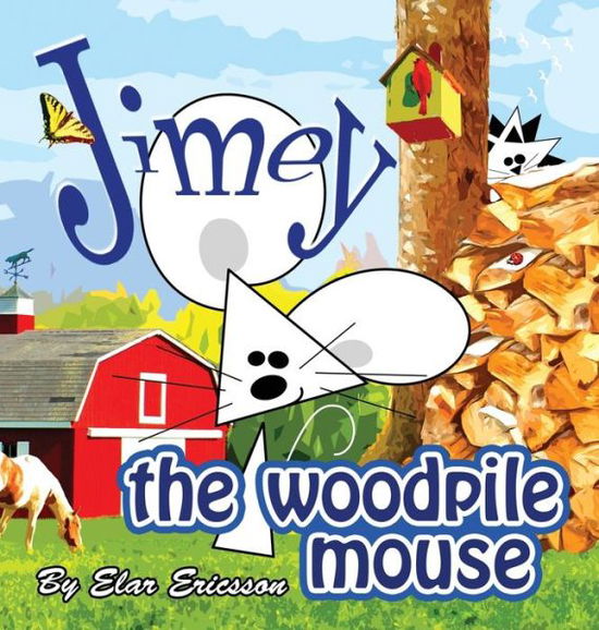 Cover for Elar Ericsson · Jimey the woodpile mouse (Book) (2014)