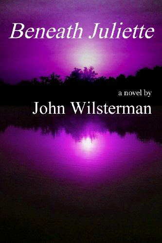 John Wilsterman · Beneath Juliette (Paperback Book) (2013)