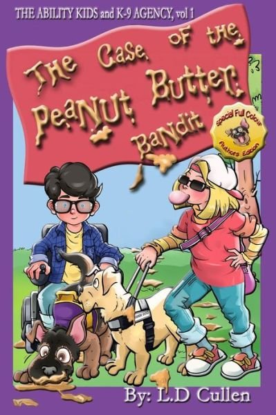 Cover for L D Cullen · The Case  of the Peanut Butter Bandit: the Ability Kids and K-9 Agency (Special Full Colour Author's Edition) (Volume 1) (Taschenbuch) [Special Full Colour Author's edition] (2014)