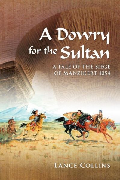 Cover for Lance Collins · A Dowry for the Sultan : A tale of the siege of Manzikert 1054 (Paperback Book) (2016)