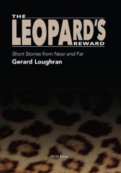 Cover for Gerard Loughran · The Leopard's Reward: Short Stories from Near and Far (Paperback Book) (2017)
