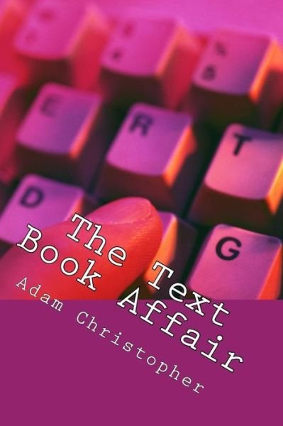 The Text Book Affair : When their eyes met across a crowded bar .... - Adam Christopher - Books - Attractive Mind Limited - 9780995543904 - November 9, 2016