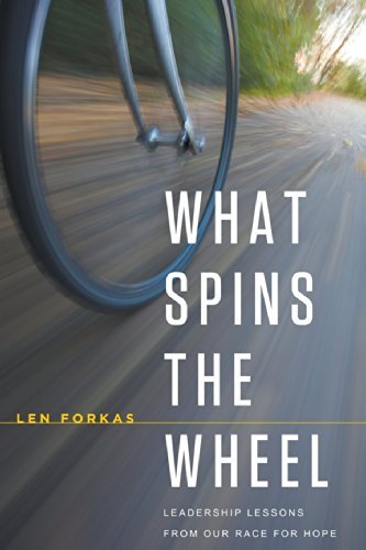 Cover for Len Forkas · What Spins the Wheel: Leadership Lessons from Our Race for Hope (Pocketbok) (2014)