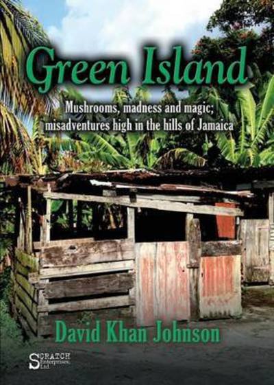 Green Island - David Khan Johnson - Kirjat - Booklocker.com - 9780996281904 - perjantai 15. toukokuuta 2015