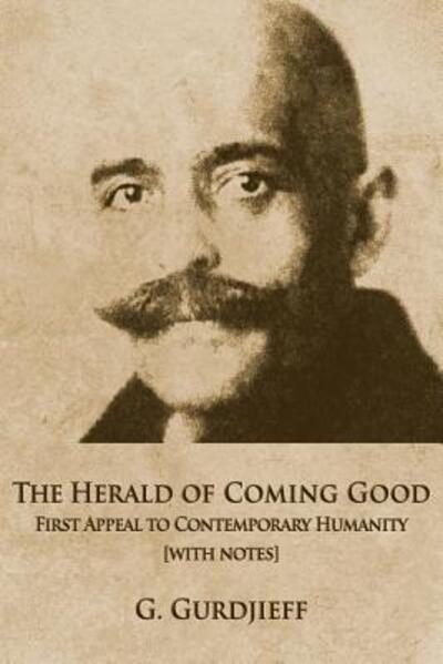 Cover for George Gurdjieff · The Herald of Coming Good First appeal to contemporary Humanity [with notes] (Paperback Book) (2019)