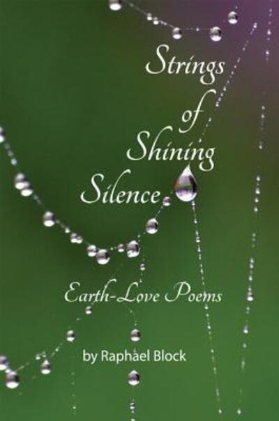 Cover for Raphael Block · Strings of Shining Silence Earth-Love Poems (Paperback Book) (2017)