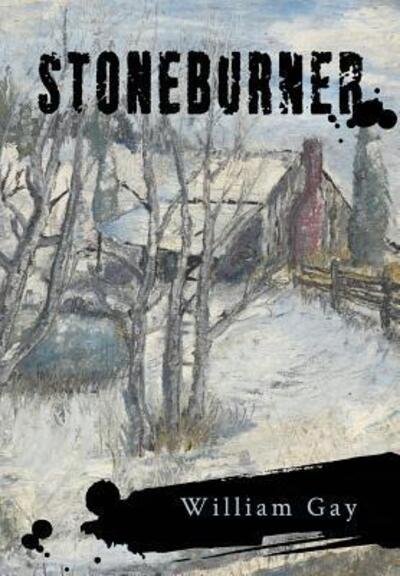 Cover for William Gay · Stoneburner (Innbunden bok) (2017)