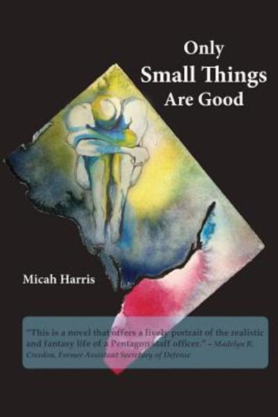 Cover for Micah H Harris · Only Small Things Are Good (Paperback Book) (2018)