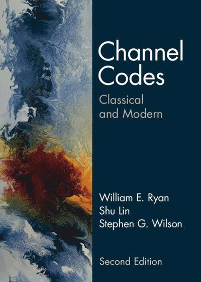 Ryan, William E. (Zeta Associates) · Channel Codes: Classical and Modern (Hardcover Book) [2 Revised edition] (2024)