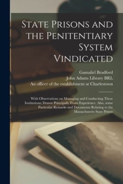 Cover for Gamaliel 1763-1824 Bradford · State Prisons and the Penitentiary System Vindicated (Paperback Book) (2021)