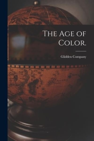 Cover for Glidden Company · The Age of Color. (Paperback Book) (2021)