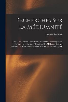 Cover for Gabriel Delanne · Recherches Sur La Mediumnite (Paperback Book) (2022)