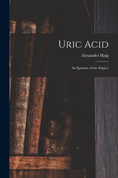 Cover for Alexander Haig · Uric Acid (Bog) (2022)