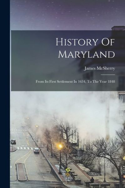 Cover for James McSherry · History of Maryland (Bok) (2022)