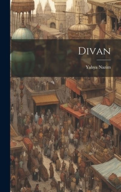 Cover for Yahya Nazim · Divan (Book) (2023)