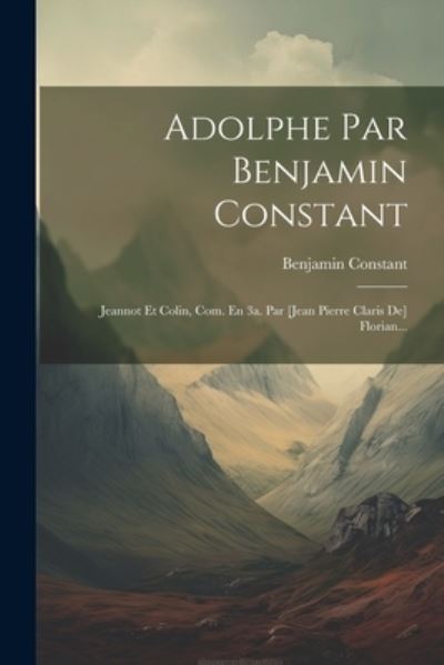 Cover for Benjamin Constant · Adolphe Par Benjamin Constant (Book) (2023)