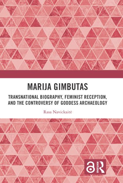 Cover for Rasa Navickaite · Marija Gimbutas: Transnational Biography, Feminist Reception, and the Controversy of Goddess Archaeology (Paperback Book) (2024)